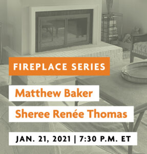 Fireplace Series 18: Matthew Baker and Sheree Renée Thomas